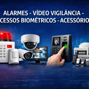Alarmes -Vídeo Vigilância- Acessos Biométricos-Acessórios